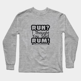 RUN? Long Sleeve T-Shirt